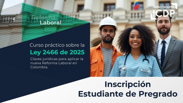 Curso práctico sobre la Ley 2466 de 2025 - Estudiante de Pregrado