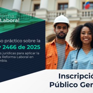 Curso práctico sobre la Ley 2466 de 2025 - Público General