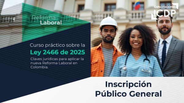 Curso práctico sobre la Ley 2466 de 2025 - Público General